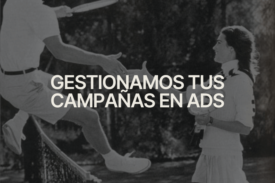 Gestionamos tus campañas en ads